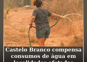 Castelo Branco compensa consumos de água em localidades afetadas pelos incêndios