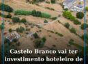 Castelo Branco vai ter investimento hoteleiro de 4.2 milhões de euros