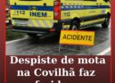 Despiste de mota na Covilhã faz um ferido grave