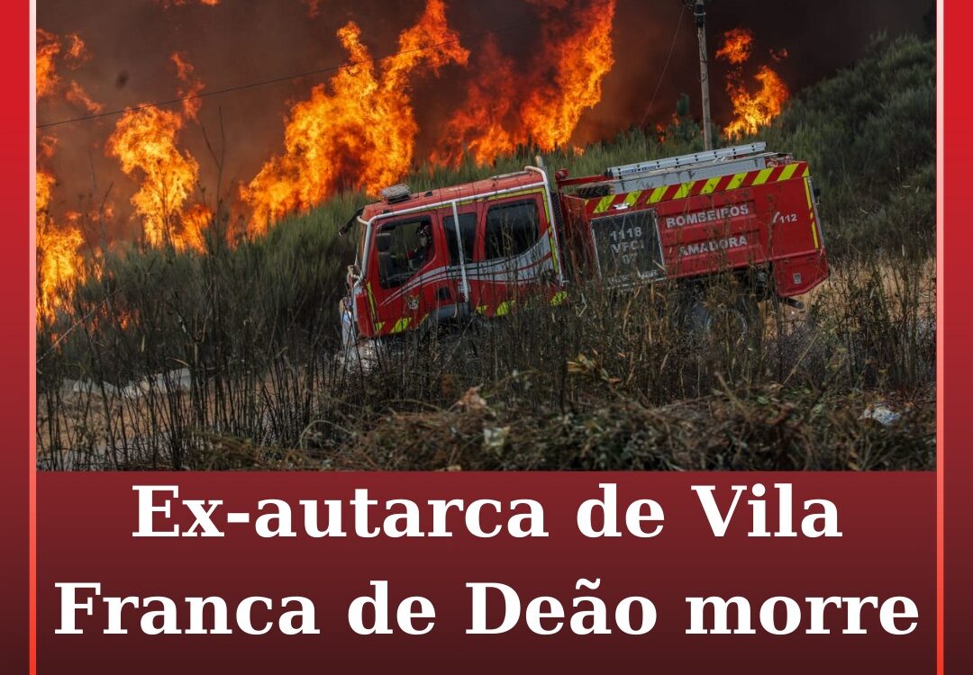 Ex-autarca de Vila Franca do Deão morre a combater fogo