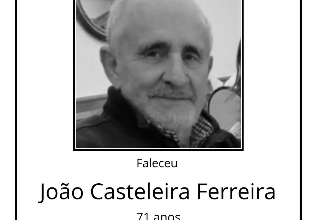 Faleceu João Casteleira Ferreira, de 71 anos.