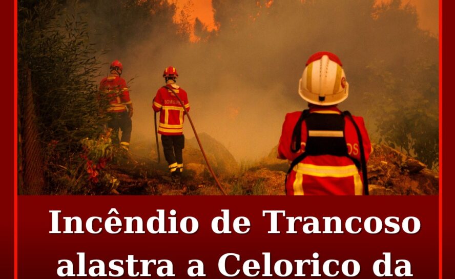 Incêndio de Trancoso alastra a Celorico da Beira e provoca feridos