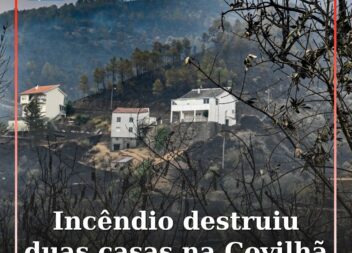 Incêndio destruiu duas casas e consumiu mais de 20 mil hectares na Covilhã