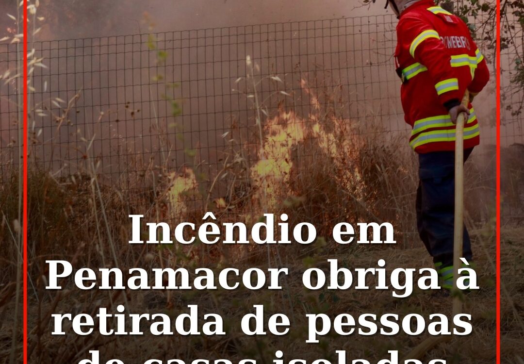 Incêndio em Penamacor obriga à retirada de pessoas de casas isoladas