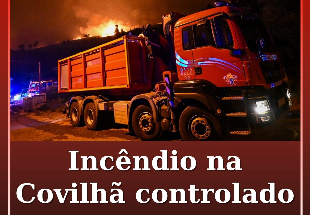 Incêndio na Covilhã controlado durante a noite