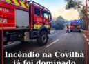 Incêndio na Covilhã já foi dominado