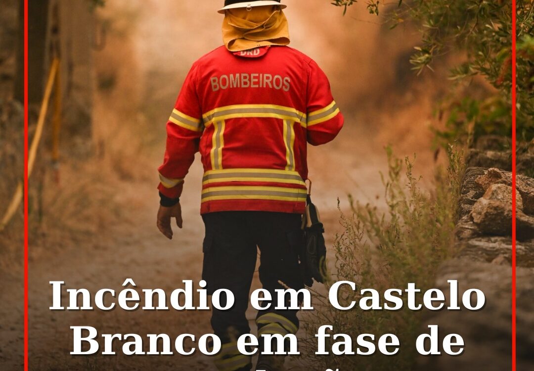 Incêndio no concelho de Castelo Branco em fase de resolução