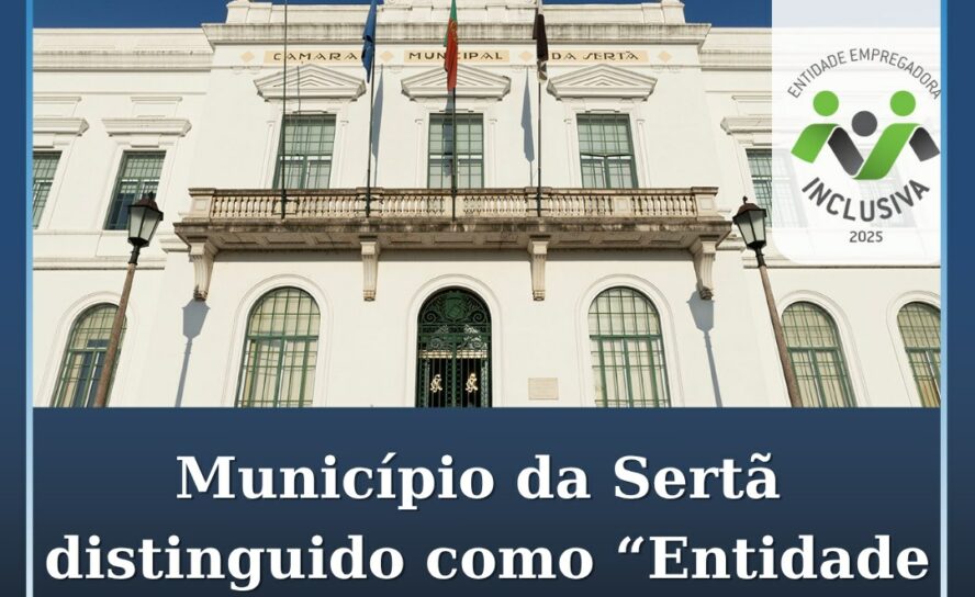 Município da Sertã distinguido como "Entidade Empregadora Inclusiva"