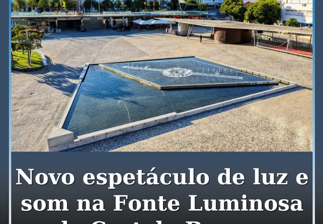 Novo espetáculo de luz e som na Fonte Luminosa de Castelo Branco