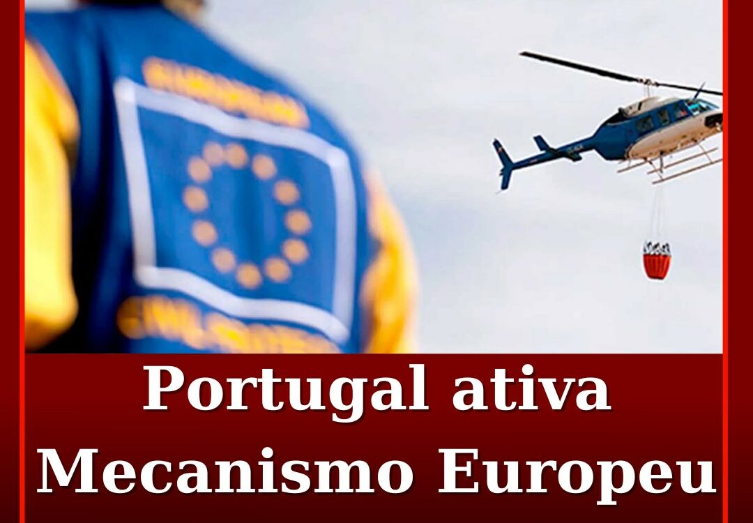 Portugal ativa Mecanismo Europeu de Proteção Civil