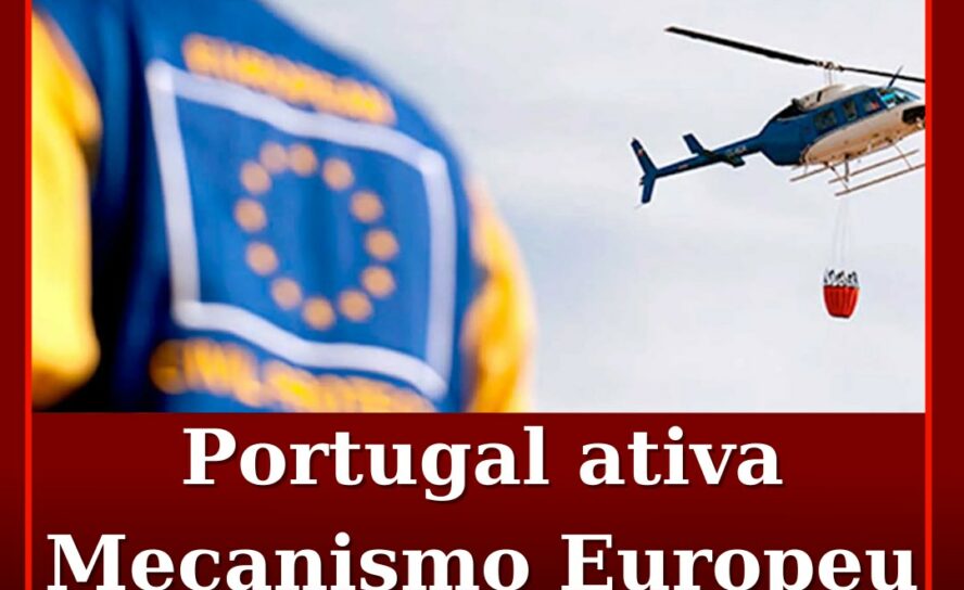 Portugal ativa Mecanismo Europeu de Proteção Civil