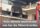 Seis idosos morreram em lar da Misericórdia de Mirandela