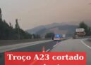 Troço da A23 Cortada ao trânsito