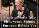A pianista Maria João Pires é a vencedora da edição de 2025 do Prémio Europeu He