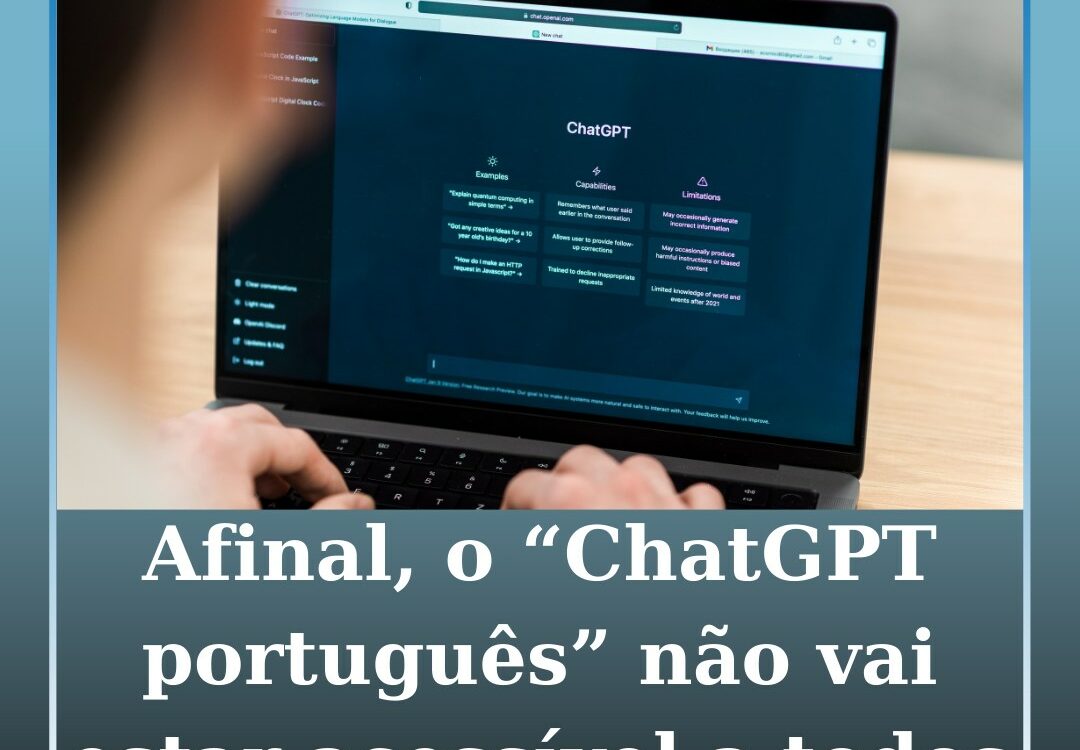 Afinal, o "ChatGPT português" não vai estar acessível a todos
