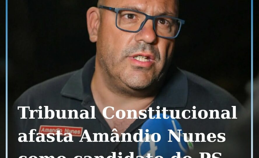 Amândio Nunes excluído das eleições autárquicas por decisão do Tribunal Constitu