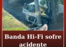 Banda Hi-Fi envolvida em acidente na A1 após espetáculo no Alentejo