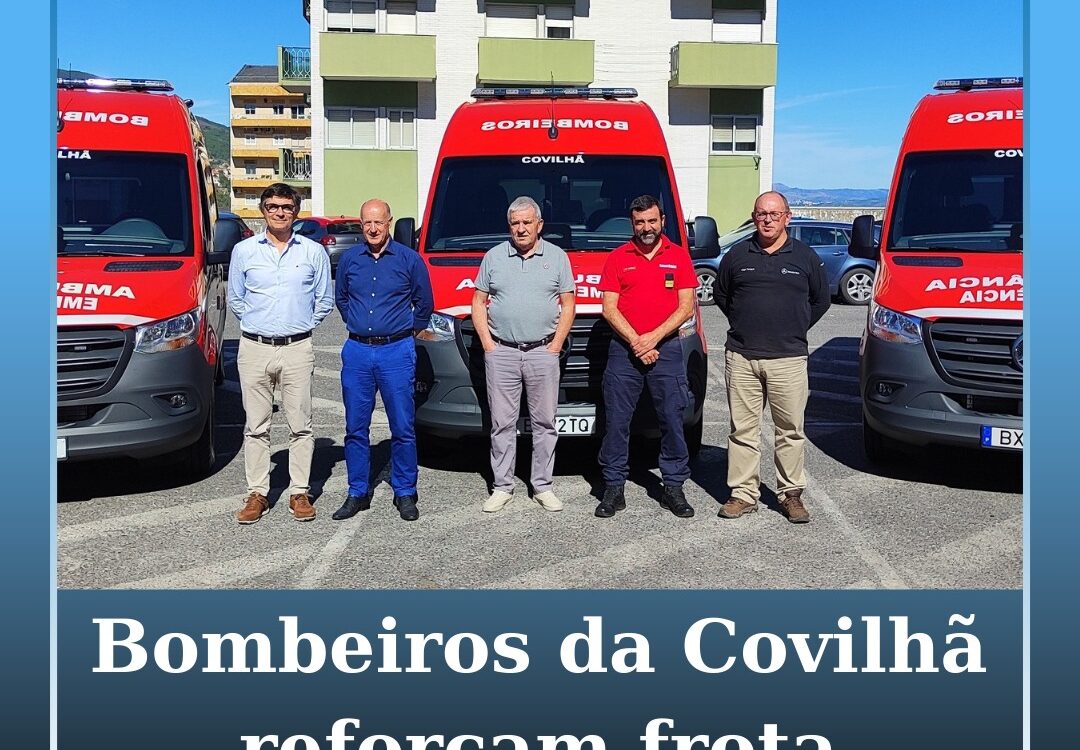 Bombeiros da Covilhã reforçam frota com três novas ambulâncias