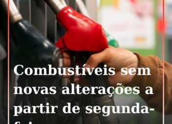 Combustíveis não vão sofrer alterações na próxima semana