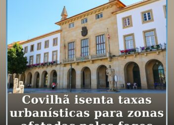 Covilhã isenta taxas urbanísticas para zonas afetadas pelos fogos