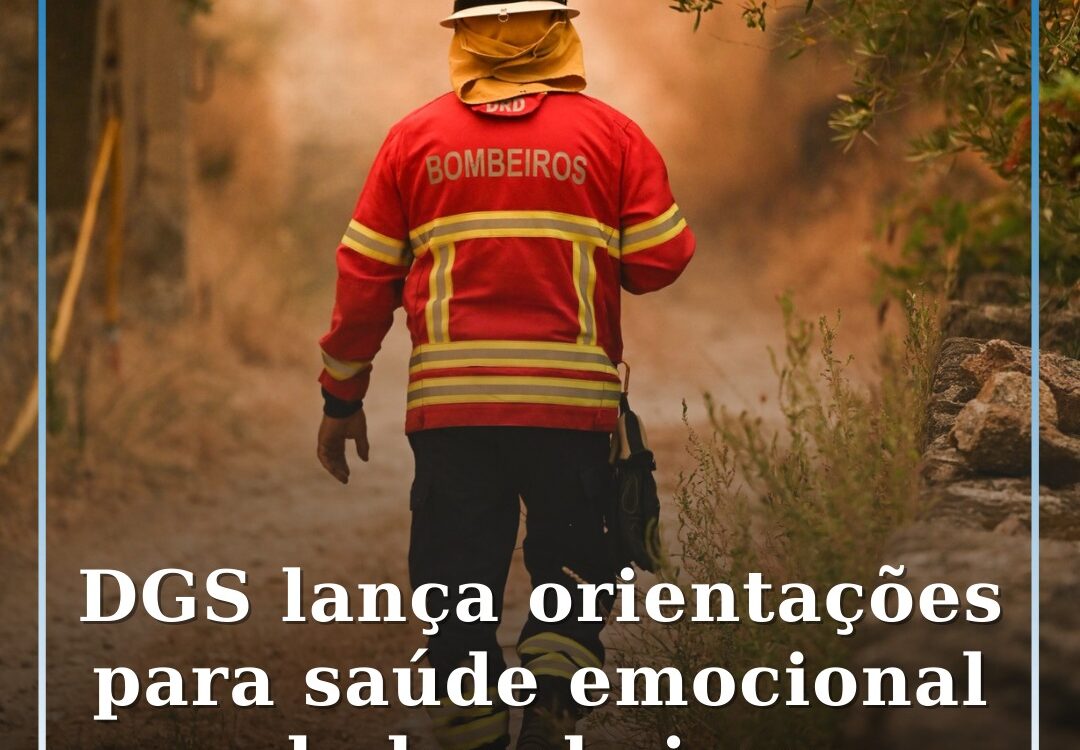 DGS lança orientações para saúde emocional de bombeiros após incêndios