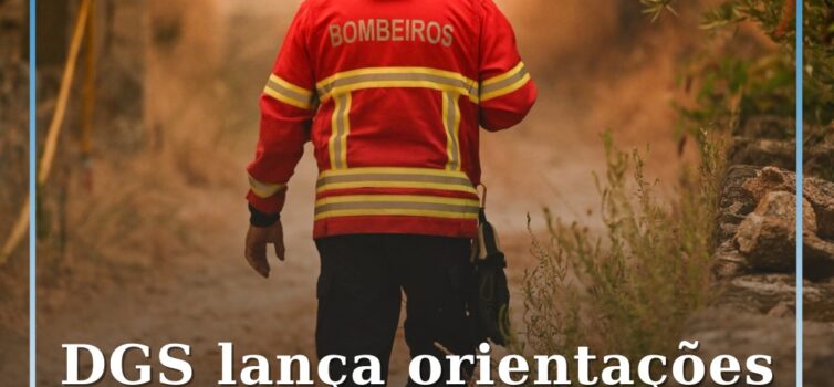 DGS lança orientações para saúde emocional de bombeiros após incêndios