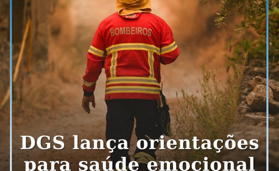 DGS lança orientações para saúde emocional de bombeiros após incêndios
