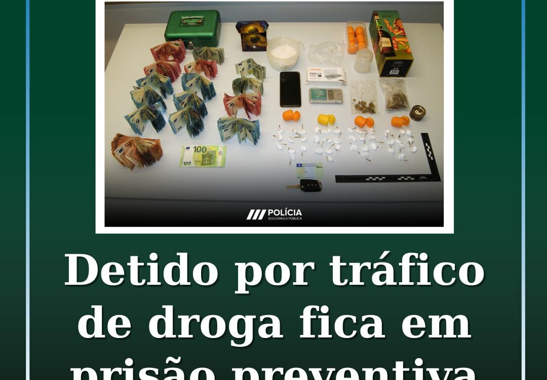 Detido por tráfico de droga fica em prisão preventiva
