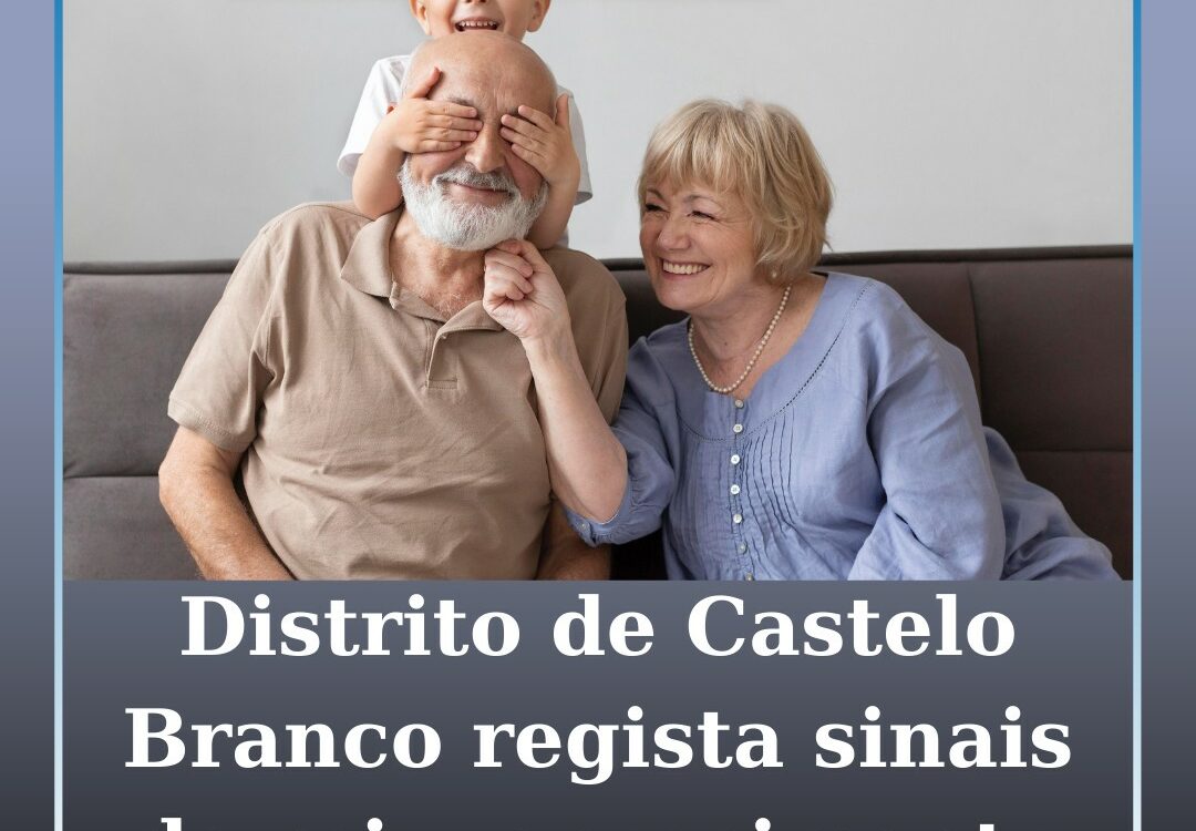 Distrito de Castelo Branco regista sinais de rejuvenescimento