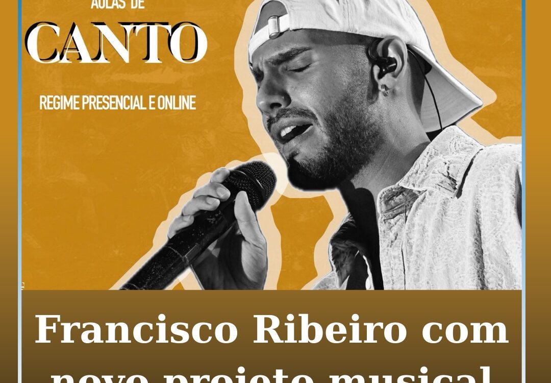 Francisco Ribeiro vai dar aulas de canto