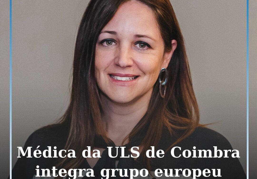 Ginecologista da ULS de Coimbra integra grupo europeu sobre cancro da mama