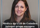 Ginecologista da ULS de Coimbra integra grupo europeu sobre cancro da mama