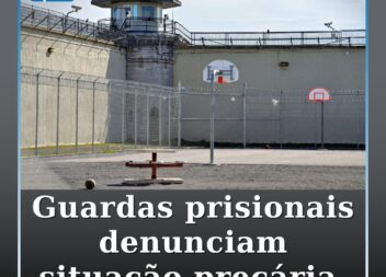 Guardas prisionais denunciam falta de efetivos e insegurança nas cadeias