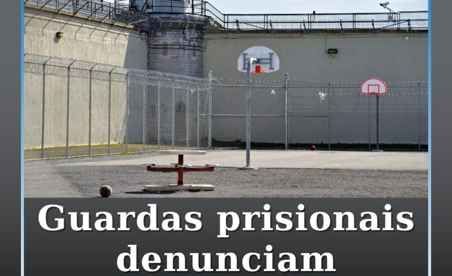 Guardas prisionais denunciam falta de efetivos e insegurança nas cadeias