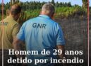 Homem de 29 anos detido por incêndio florestal em Pinhel