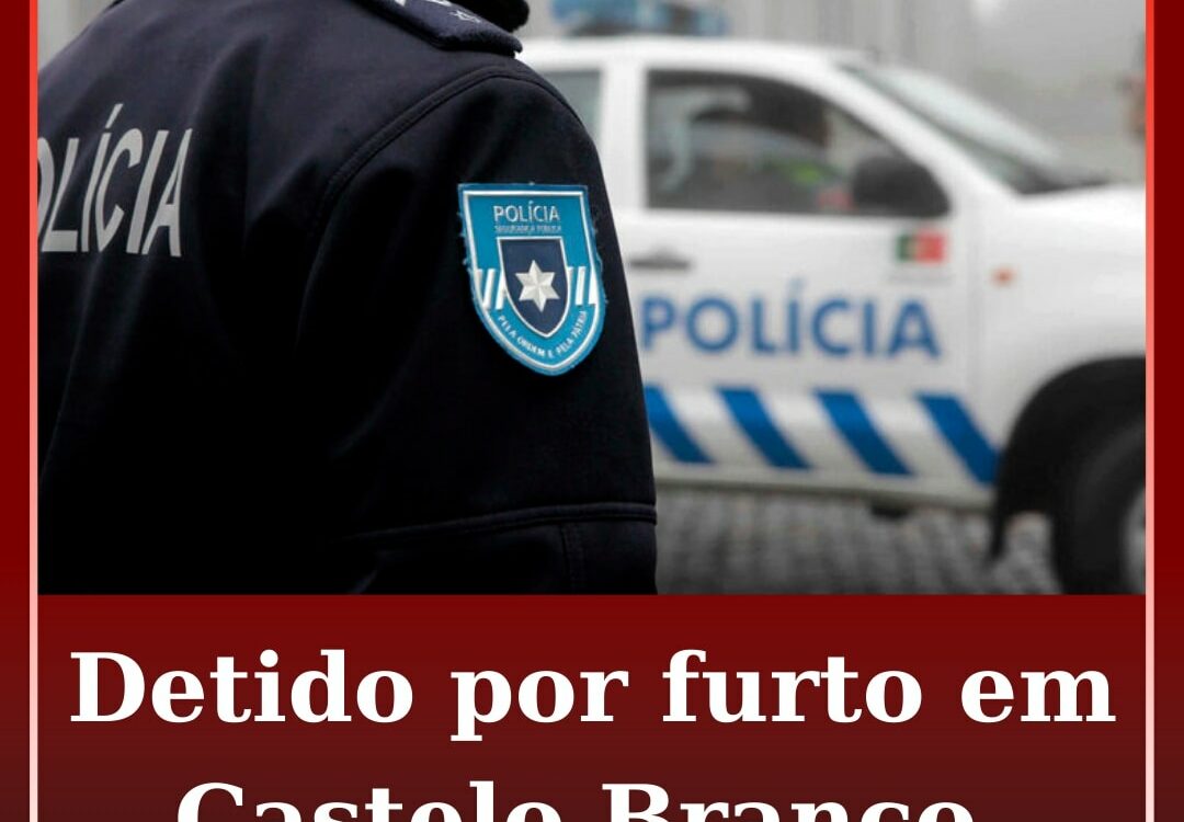 Homem detido por furto em edifício em construção em Castelo Branco