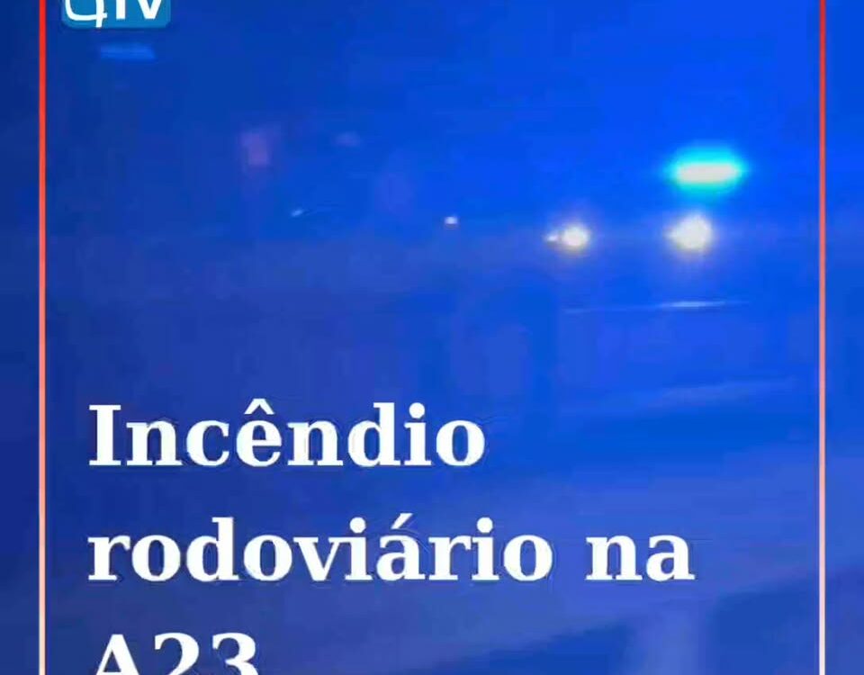 Incêndio rodoviário na A23
