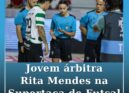 Jovem árbitra Rita Mendes representa na Supertaça de Futsal