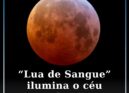 “Lua de Sangue” ilumina o céu este domingo