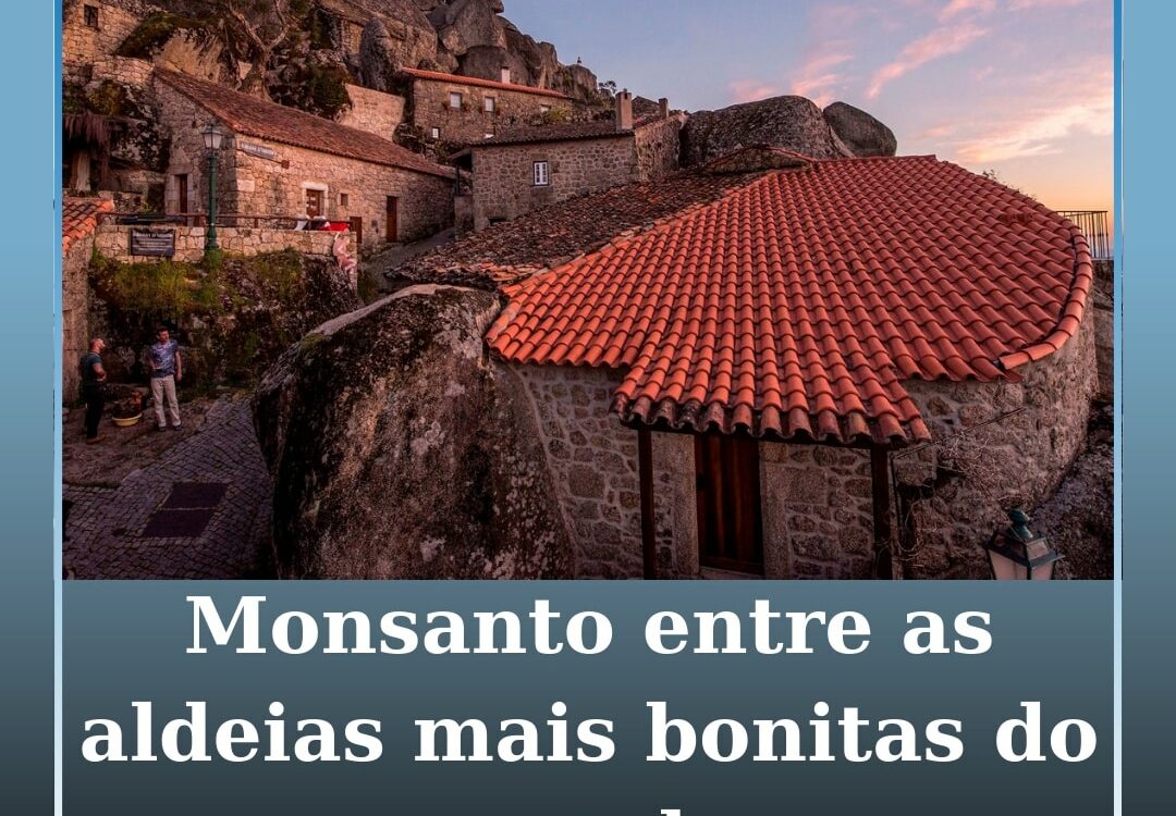 Monsanto entre as 50 aldeias mais bonitas do mundo, segundo a Forbes