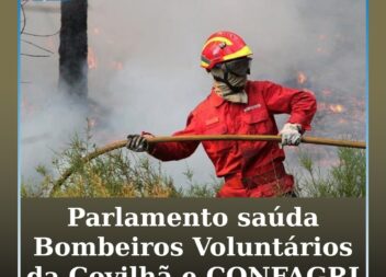 Parlamento saúda bombeiros voluntários da Covilhã e CONFAGRI