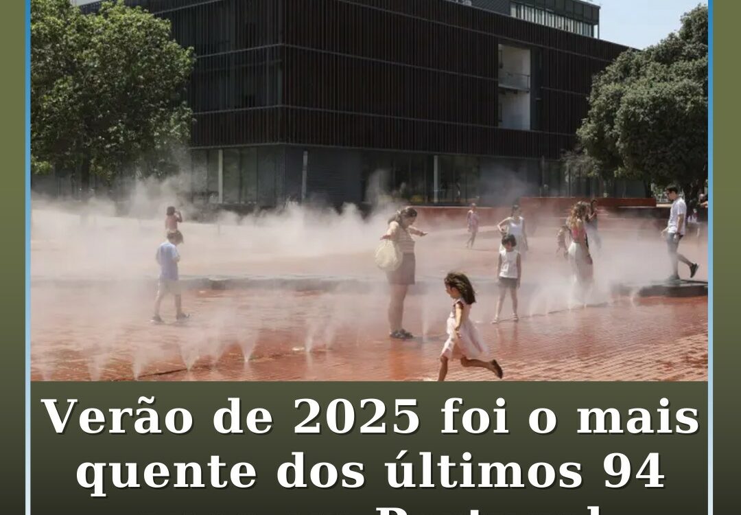 Portugal regista em 2025 verão mais quente dos últimos 94 anos