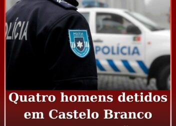 Quatro homens detidos em Castelo Branco e na Covilhã