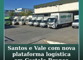 Santos e Vale com nova plataforma logística em Castelo Branco