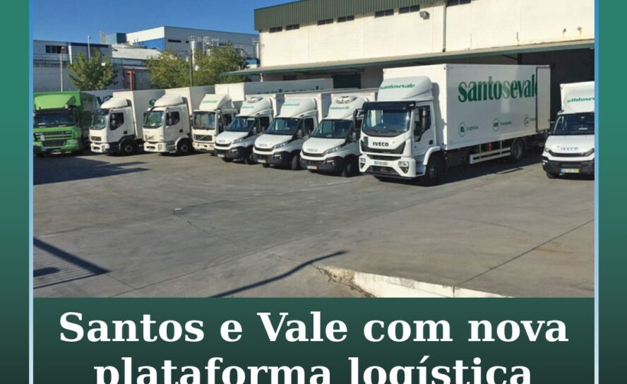 Santos e Vale com nova plataforma logística em Castelo Branco