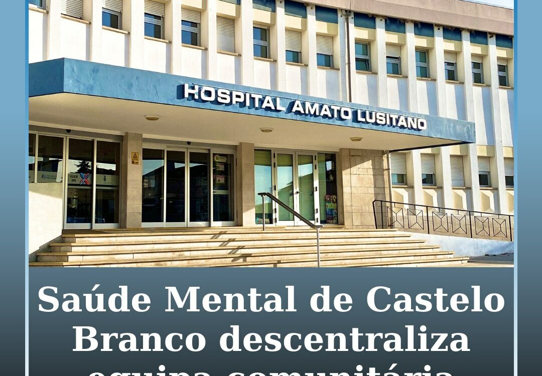 Saúde Mental de Castelo Branco descentraliza equipa comunitária