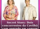 Secret Story: Dois concorrentes da Covilhã com segredo em comum