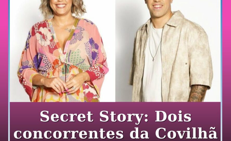 Secret Story: Dois concorrentes da Covilhã com segredo em comum