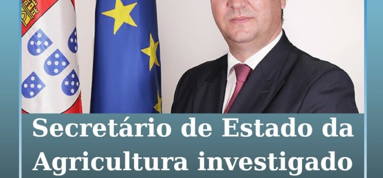 Secretário de Estado da Agricultura investigado por suspeitas de corrupção
