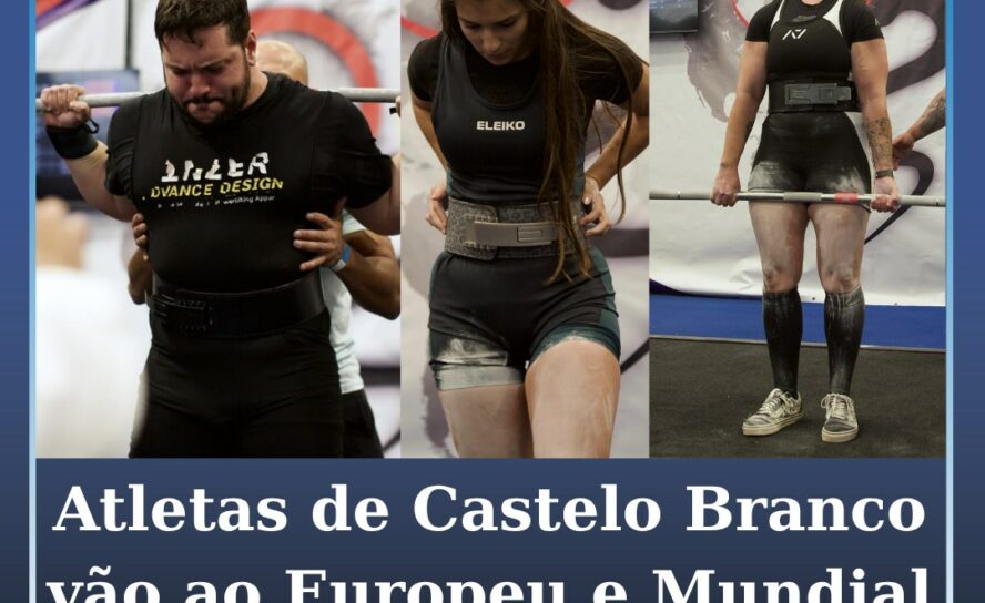 Atletas de Castelo Branco vão ao Europeu e Mundial de Powerlifting